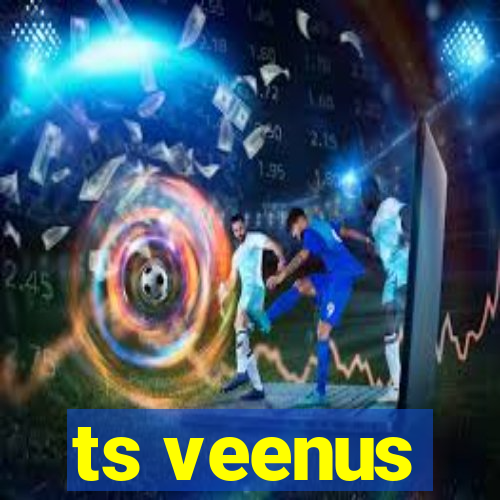 ts veenus